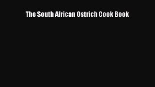 Read The South African Ostrich Cook Book Ebook Free