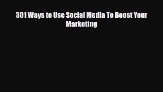 Download 301 Ways to Use Social Media To Boost Your Marketing Ebook