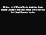 Download 42 Rules for B2B Social Media Marketing: Learn Proven Strategies and Field-Tested