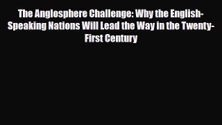 PDF The Anglosphere Challenge: Why the English-Speaking Nations Will Lead the Way in the Twenty-First