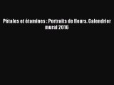 [PDF Télécharger] Pétales et étamines : Portraits de fleurs. Calendrier mural 2016 [PDF] Complet