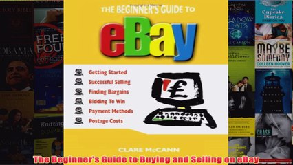 Download PDF  The Beginners Guide to Buying and Selling on eBay FULL FREE