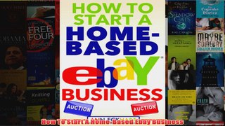 Download PDF  How To Start A HomeBased Ebay Business FULL FREE