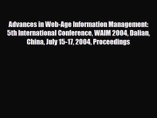 [PDF Download] Advances in Web-Age Information Management: 5th International Conference WAIM