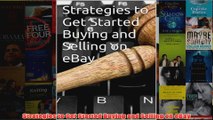 Download PDF  Strategies to Get Started Buying and Selling on eBay FULL FREE