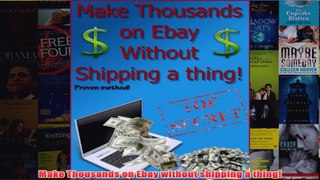 Download PDF  Make Thousands on Ebay without shipping a thing FULL FREE