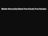 Download Mother Necessity Gluten Free/Casein Free Recipes PDF Online