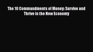 PDF The 10 Commandments of Money: Survive and Thrive in the New Economy pdf book free