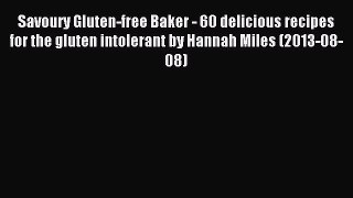 Read Savoury Gluten-free Baker - 60 delicious recipes for the gluten intolerant by Hannah Miles
