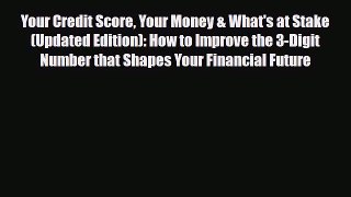 PDF Your Credit Score Your Money & What's at Stake (Updated Edition): How to Improve the 3-Digit