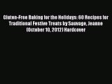 Read Gluten-Free Baking for the Holidays: 60 Recipes for Traditional Festive Treats by Sauvage