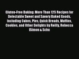 Read Gluten-Free Baking: More Than 125 Recipes for Delectable Sweet and Savory Baked Goods