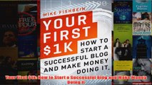 Download PDF  Your First 1k How to Start a Successful Blog and Make Money Doing it FULL FREE