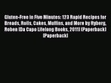 Download [ GLUTEN-FREE IN FIVE MINUTES: 123 RAPID RECIPES FOR BREADS ROLLS CAKES MUFFINS AND