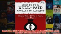 Download PDF  How to Be a WellPaid Freelance Blogger Earn 50100 a Post and More Freelance Writers FULL FREE