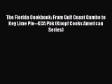 Read The Florida Cookbook: From Gulf Coast Gumbo to Key Lime Pie--KCA Pbk (Knopf Cooks American