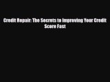 Download Credit Repair: The Secrets to Improving Your Credit Score Fast Ebook