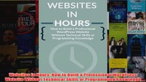 Download PDF  Websites In Hours How to Build a Professional WordPress Website Without Technical Skills FULL FREE