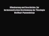 [PDF Download] Offenbarung und Geschichte: Zur hermeneutischen Bestimmung der Theologie Wolfhart