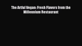 Read The Artful Vegan: Fresh Flavors from the Millennium Restaurant Ebook Free