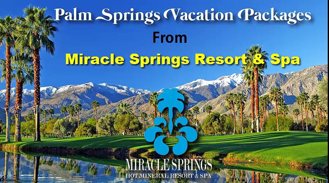 Palm Springs Vacation Packages From Miracle Springs Resort & Spa