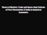 [PDF] Theory of Markets: Trade and Space-time Patterns of Price Fluctuations A Study in Analytical