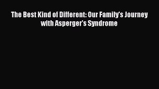Read The Best Kind of Different: Our Family's Journey with Asperger's Syndrome Ebook Free