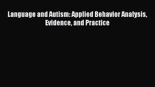 Read Language and Autism: Applied Behavior Analysis Evidence and Practice Ebook Free