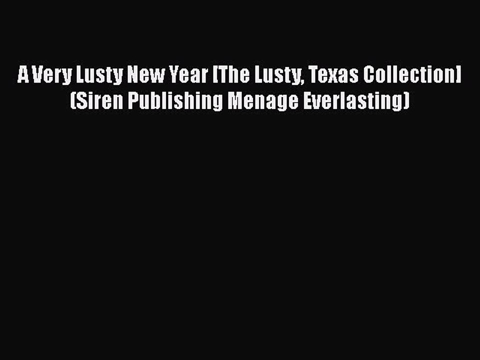[PDF] A Very Lusty New Year [The Lusty Texas Collection] (Siren Publishing Menage Everlasting)