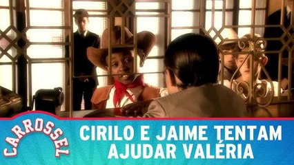 Cirilo e Jaime tentam ajudar Valéria