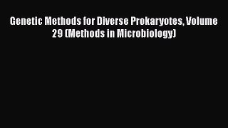 PDF Genetic Methods for Diverse Prokaryotes Volume 29 (Methods in Microbiology) Free Books