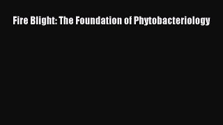 Download Fire Blight: The Foundation of Phytobacteriology  EBook