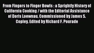 Read From Fingers to Finger Bowls : a Sprightly History of California Cooking / with the Editorial