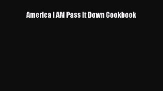 Read America I AM Pass It Down Cookbook PDF Online