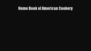 Download Home Book of American Cookery Ebook Free