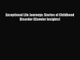 Read Exceptional Life Journeys: Stories of Childhood Disorder (Elsevier Insights) Ebook Free