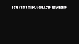 [PDF] Lost Pants Mine: Gold Love Adventure [Download] Online