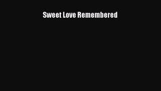 [PDF] Sweet Love Remembered [Download] Online