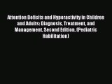 Read Attention Deficits and Hyperactivity in Children and Adults: Diagnosis Treatment and Management