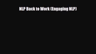 [PDF] NLP Back to Work (Engaging NLP) [Download] Online