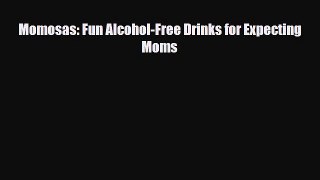 [PDF] Momosas: Fun Alcohol-Free Drinks for Expecting Moms [Read] Online