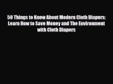 [PDF] 50 Things to Know About Modern Cloth Diapers: Learn How to Save Money and The Environment