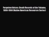 PDF Forgotten Voices: Death Records of the Yakama 1888-1964 (Native American Resources Series)