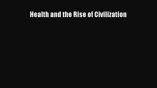 PDF Health and the Rise of Civilization  Read Online