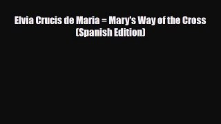 Download Elvia Crucis de Maria = Mary's Way of the Cross (Spanish Edition) Ebook