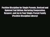 [PDF] Positive Discipline for Single Parents Revised and Updated 2nd Edition: Nurturing Cooperation