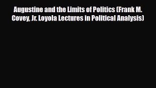 PDF Augustine and the Limits of Politics (Frank M. Covey Jr. Loyola Lectures in Political Analysis)