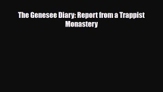 PDF The Genesee Diary: Report from a Trappist Monastery Read Online