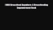 [PDF] I Will Breastfeed Anywhere: A Breastfeeding Empowerment Book [Download] Full Ebook