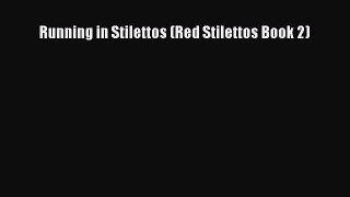 [PDF] Running in Stilettos (Red Stilettos Book 2) [Read] Online